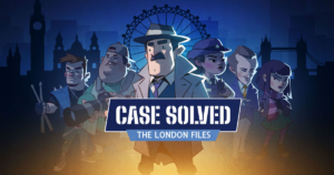 Case Solved: The London Files chính thức ra mắt, đưa game thủ hóa thân thành thám tử phá án giữa London